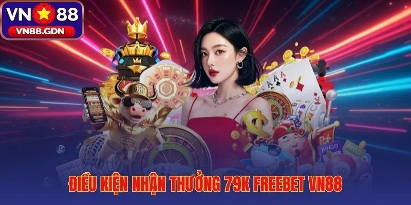 Tiêu chí xác nhận tư cách nhận thưởng 79K đăng ký hợp lệ