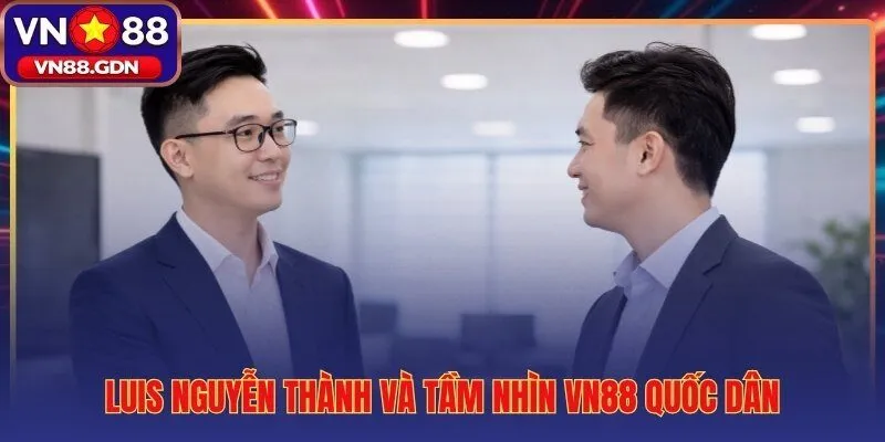 Tầm nhìn 2025 của CEO Luis Nguyễn Thành chuẩn mực quốc tế